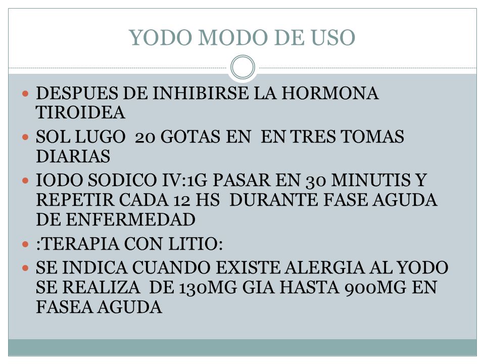 YODO MODO DE USO DESPUES DE INHIBIRSE LA HORMONA TIROIDEA