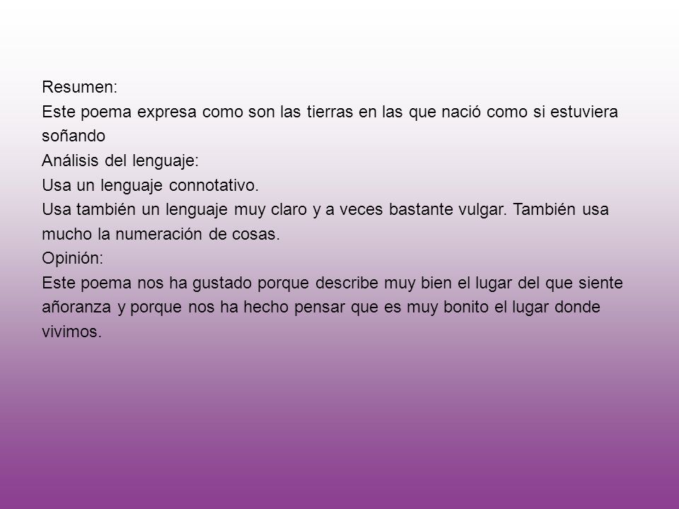 Resumen: Este poema expresa como son las tierras en las que nació como si estuviera. soñando. Análisis del lenguaje: