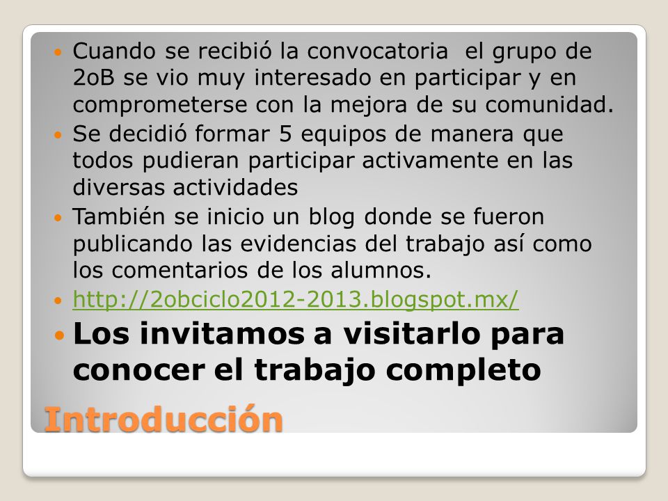 Cuando se recibió la convocatoria el grupo de 2oB se vio muy interesado en participar y en comprometerse con la mejora de su comunidad.