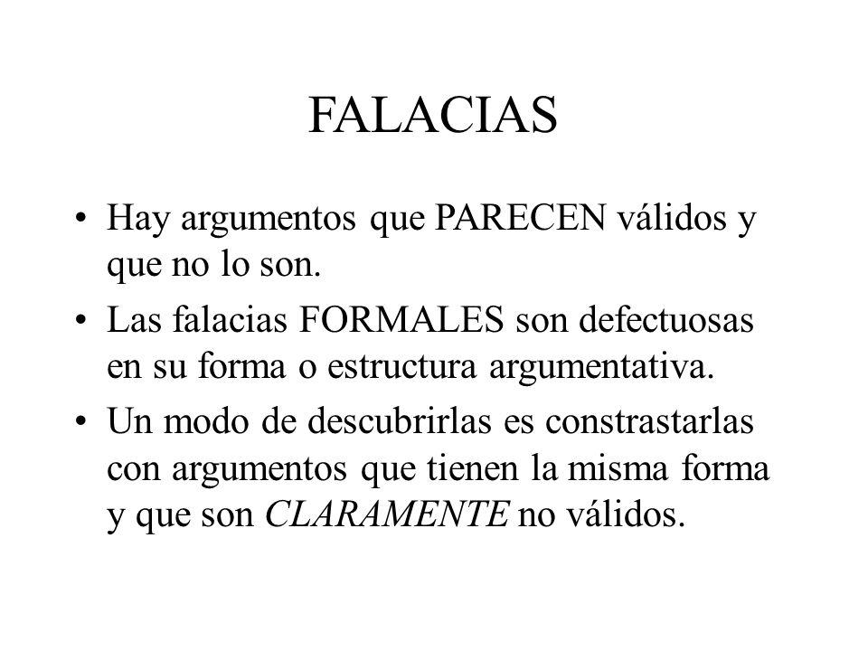 FALACIAS Hay argumentos que PARECEN válidos y que no lo son.