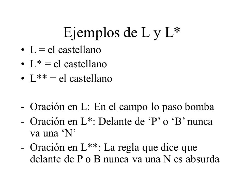 Ejemplos de L y L* L = el castellano L* = el castellano