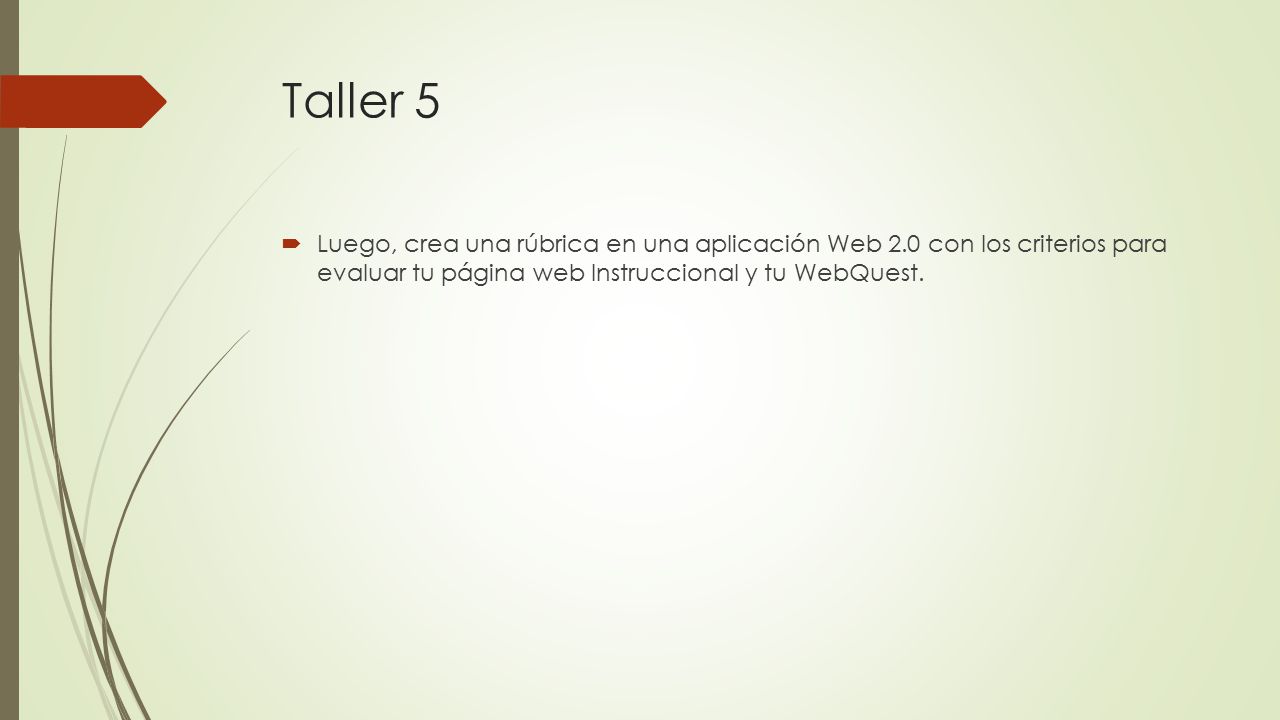 Taller 5 Luego, crea una rúbrica en una aplicación Web 2.0 con los criterios para evaluar tu página web Instruccional y tu WebQuest.