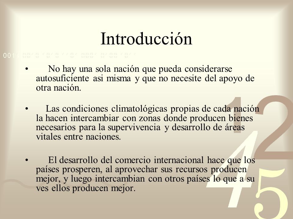 Introducción No hay una sola nación que pueda considerarse autosuficiente asi misma y que no necesite del apoyo de otra nación.