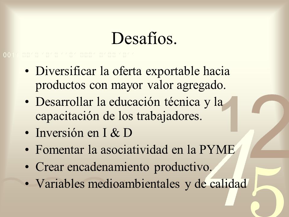 Desafíos. Diversificar la oferta exportable hacia productos con mayor valor agregado.