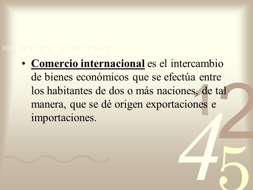 Comercio internacional es el intercambio de bienes económicos que se efectúa entre los habitantes de dos o más naciones, de tal manera, que se dé origen exportaciones e importaciones.