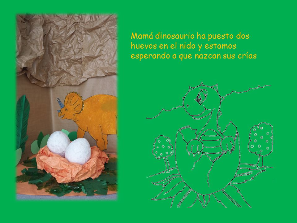 Mamá dinosaurio ha puesto dos huevos en el nido y estamos esperando a que nazcan sus crías