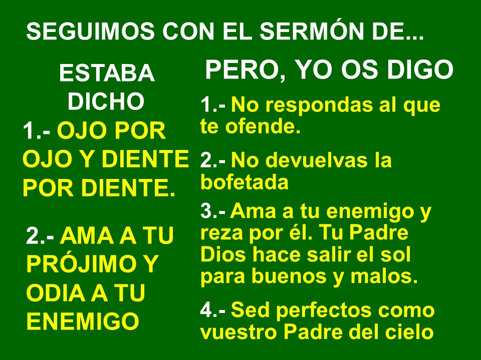 PERO, YO OS DIGO SEGUIMOS CON EL SERMÓN DE... ESTABA DICHO