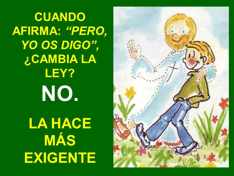 CUANDO AFIRMA: PERO, YO OS DIGO , ¿CAMBIA LA LEY