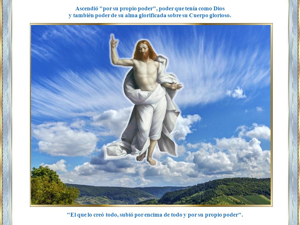 Ascendió por su propio poder , poder que tenía como Dios
