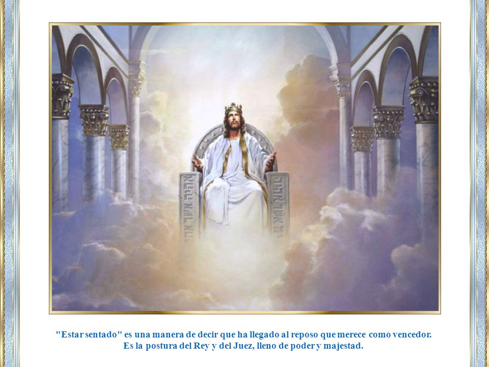 Es la postura del Rey y del Juez, lleno de poder y majestad.