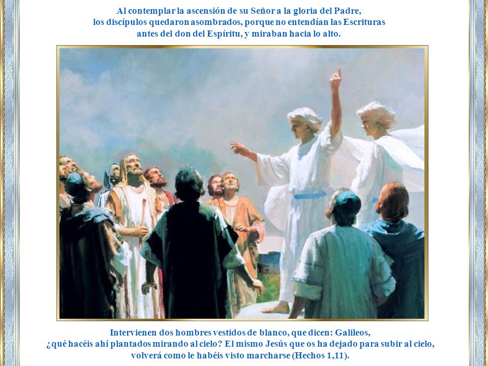 Al contemplar la ascensión de su Señor a la gloria del Padre,