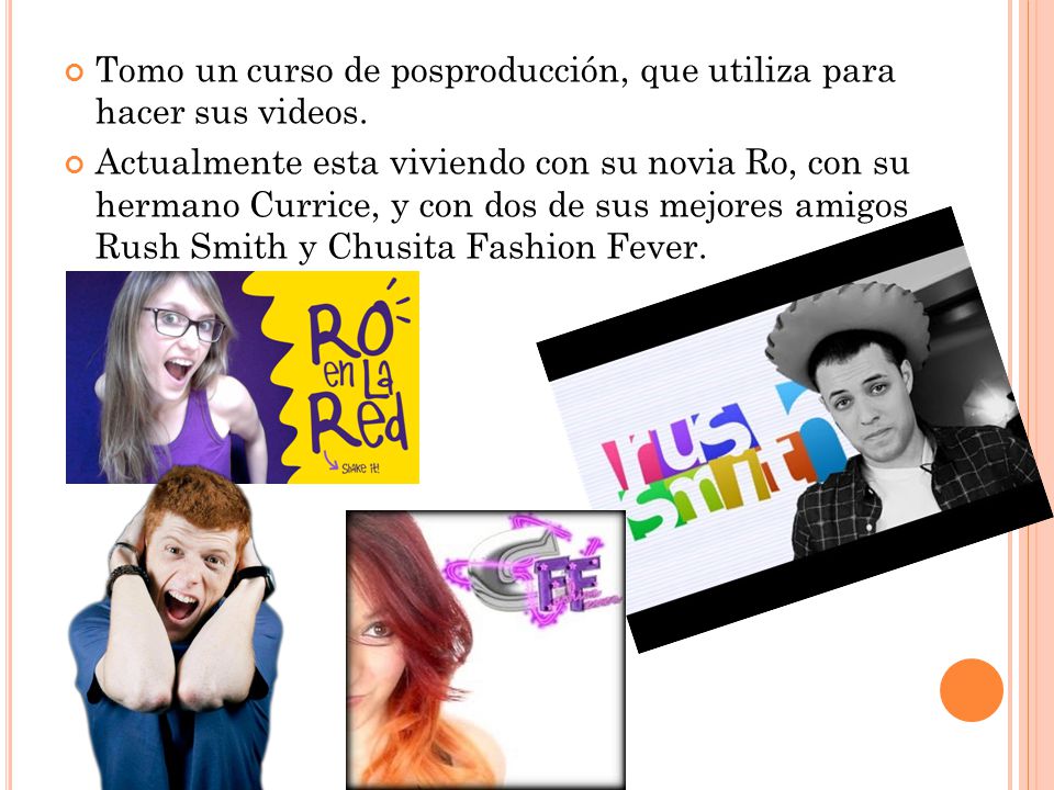 Tomo un curso de posproducción, que utiliza para hacer sus videos.