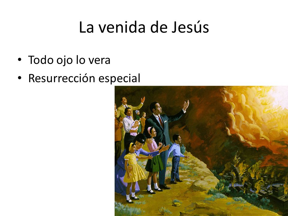 La venida de Jesús Todo ojo lo vera Resurrección especial