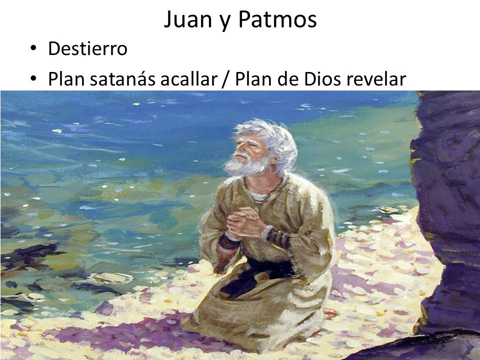 Juan y Patmos Destierro Plan satanás acallar / Plan de Dios revelar
