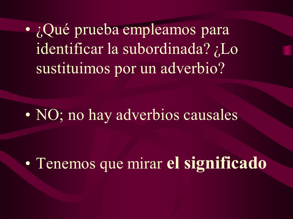 ¿Qué prueba empleamos para identificar la subordinada