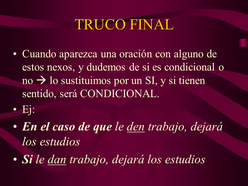 TRUCO FINAL En el caso de que le den trabajo, dejará los estudios