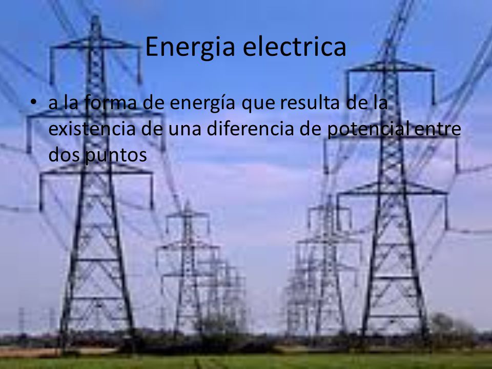 Energia electrica a la forma de energía que resulta de la existencia de una diferencia de potencial entre dos puntos.