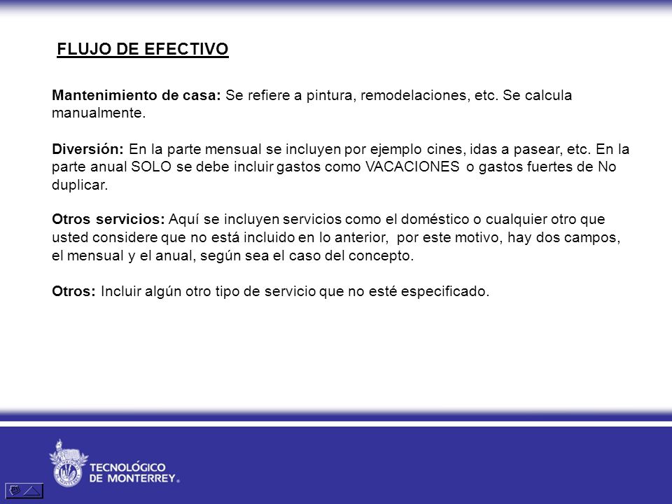 FLUJO DE EFECTIVO Mantenimiento de casa: Se refiere a pintura, remodelaciones, etc. Se calcula manualmente.