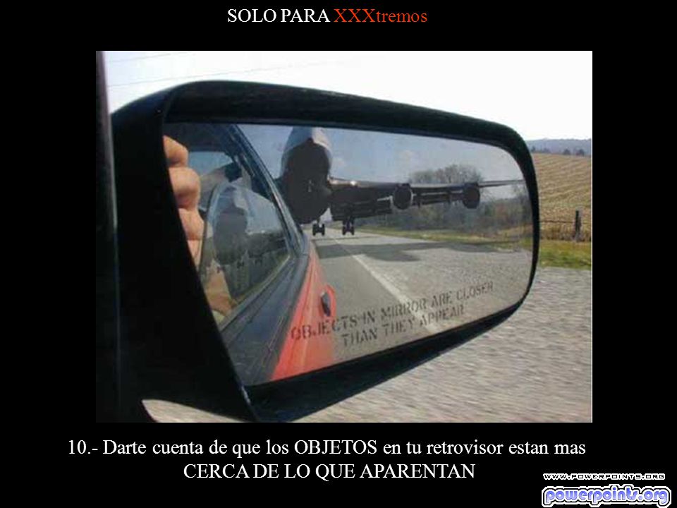 10.- Darte cuenta de que los OBJETOS en tu retrovisor estan mas