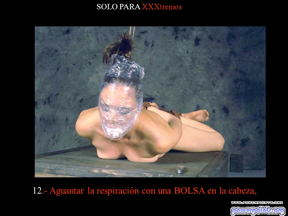 12.- Aguantar la respiración con una BOLSA en la cabeza,
