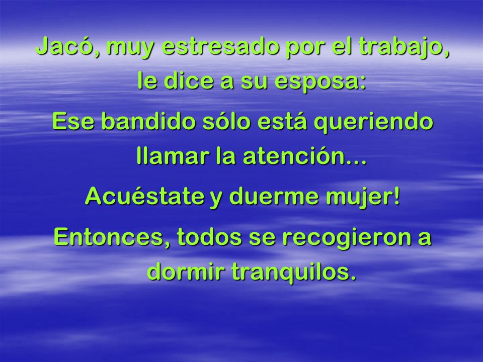 Jacó, muy estresado por el trabajo, le dice a su esposa: