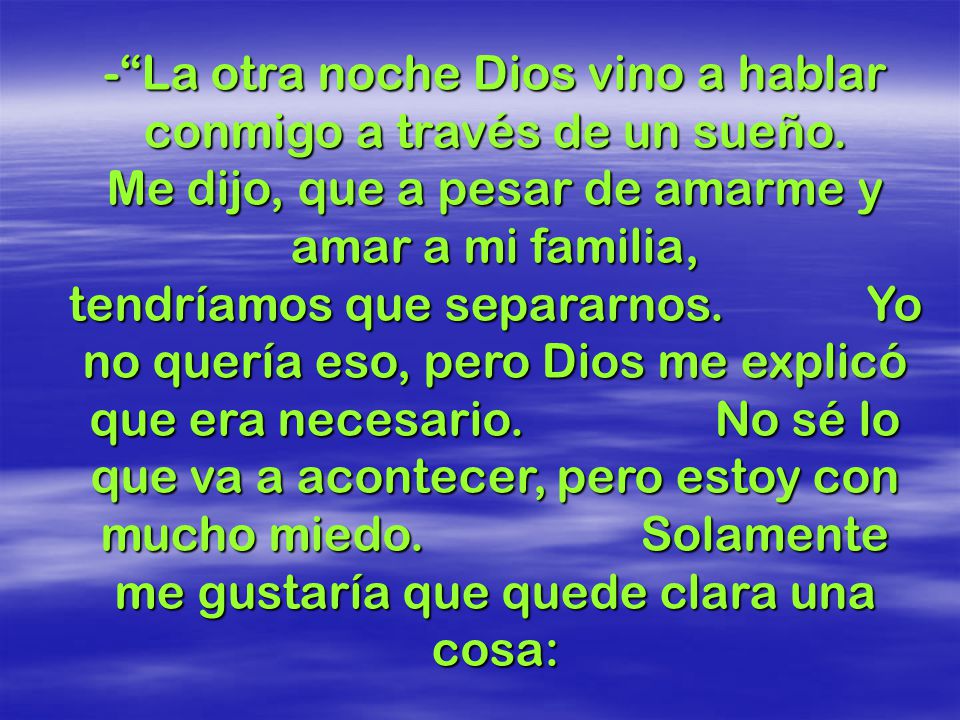 - La otra noche Dios vino a hablar conmigo a través de un sueño