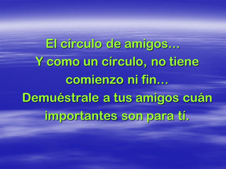 El círculo de amigos. Y como un círculo, no tiene comienzo ni fin