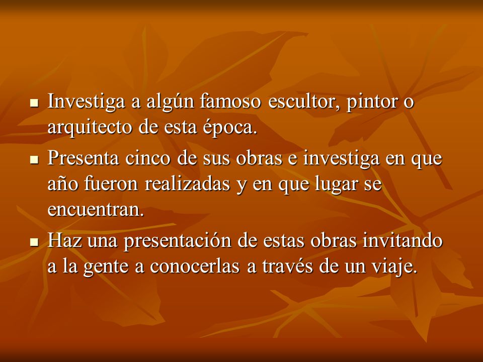 Investiga a algún famoso escultor, pintor o arquitecto de esta época.