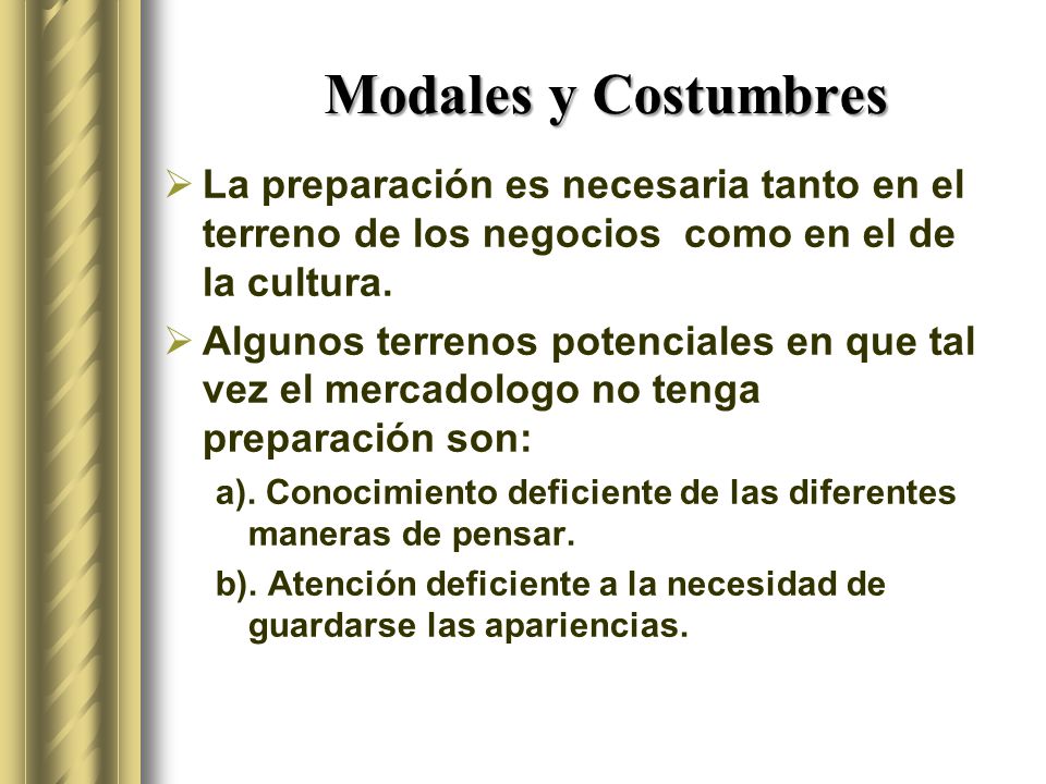 Modales y Costumbres La preparación es necesaria tanto en el terreno de los negocios como en el de la cultura.