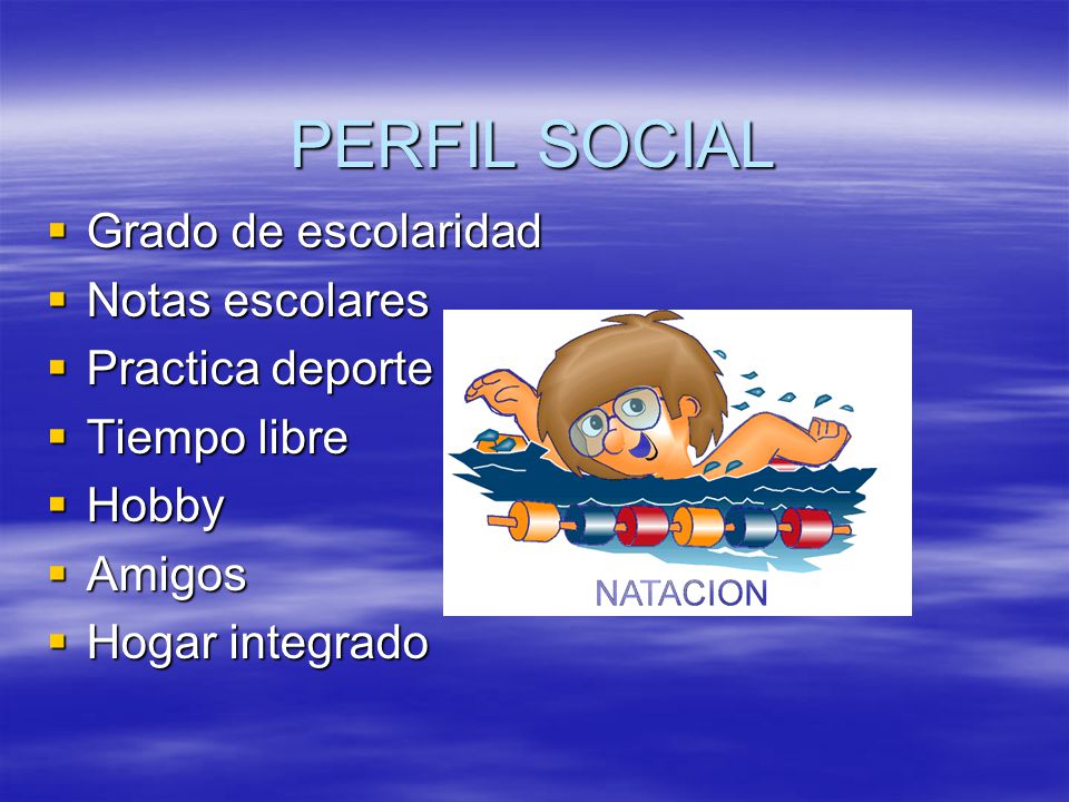 PERFIL SOCIAL Grado de escolaridad Notas escolares Practica deporte