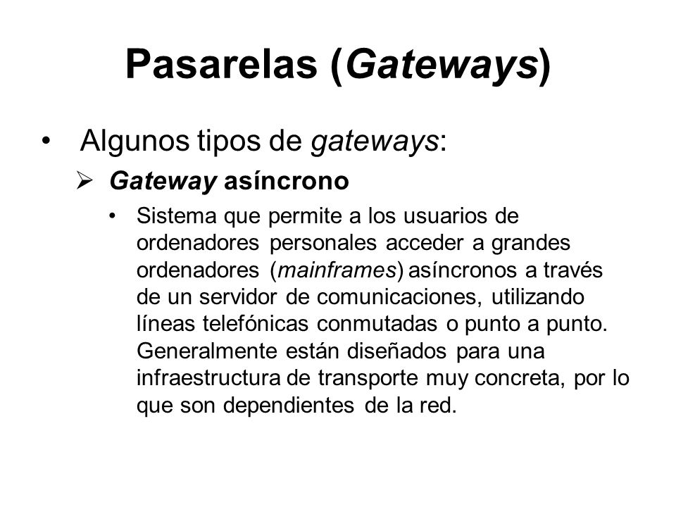 Pasarelas (Gateways) Algunos tipos de gateways: Gateway asíncrono