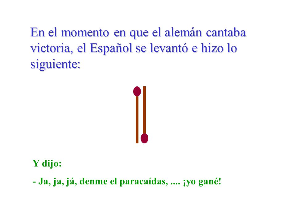 En el momento en que el alemán cantaba victoria, el Español se levantó e hizo lo siguiente: