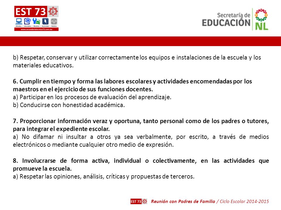 b) Respetar, conservar y utilizar correctamente los equipos e instalaciones de la escuela y los materiales educativos.