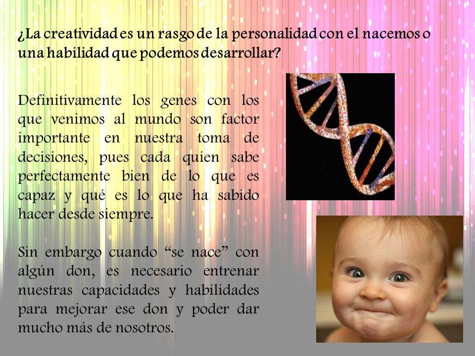 ¿La creatividad es un rasgo de la personalidad con el nacemos o una habilidad que podemos desarrollar