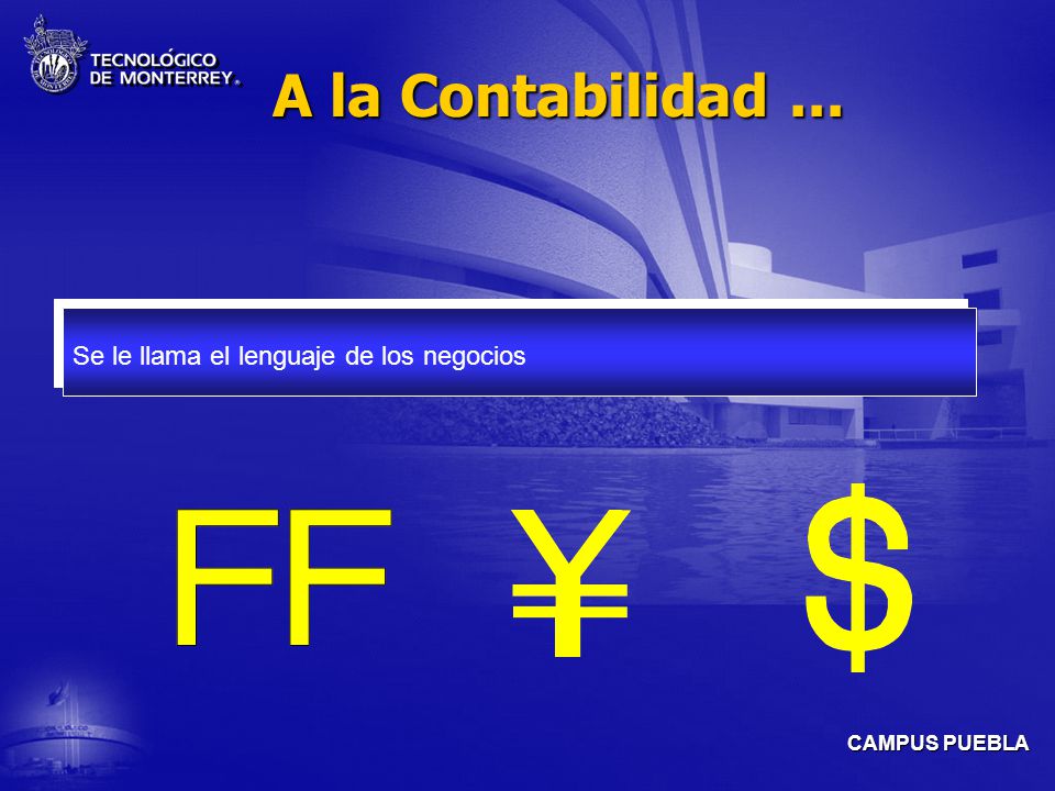 A la Contabilidad ... Se le llama el lenguaje de los negocios