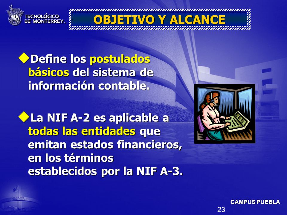 OBJETIVO Y ALCANCE Define los postulados básicos del sistema de información contable.