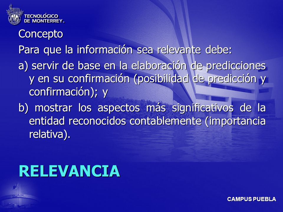 RELEVANCIA Concepto Para que la información sea relevante debe: