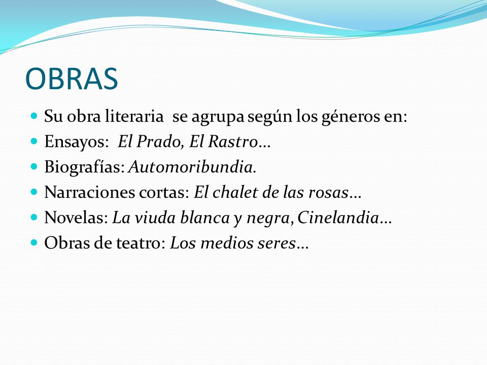 OBRAS Su obra literaria se agrupa según los géneros en: