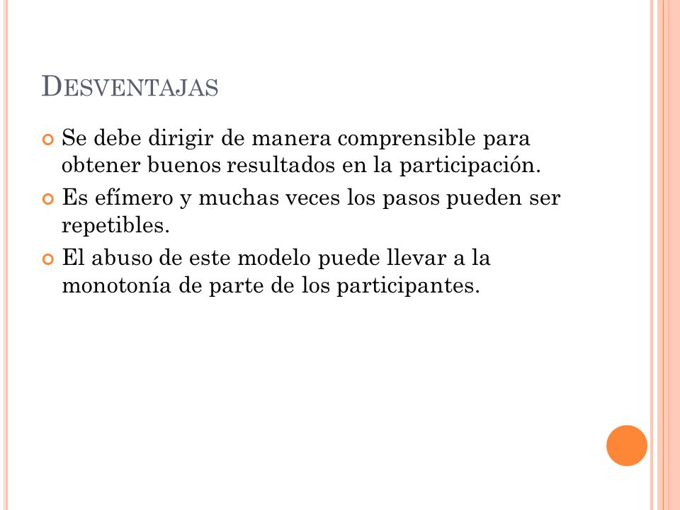 Desventajas Se debe dirigir de manera comprensible para obtener buenos resultados en la participación.