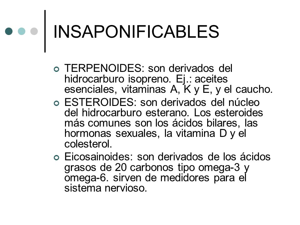 INSAPONIFICABLES TERPENOIDES: son derivados del hidrocarburo isopreno. Ej.: aceites esenciales, vitaminas A, K y E, y el caucho.