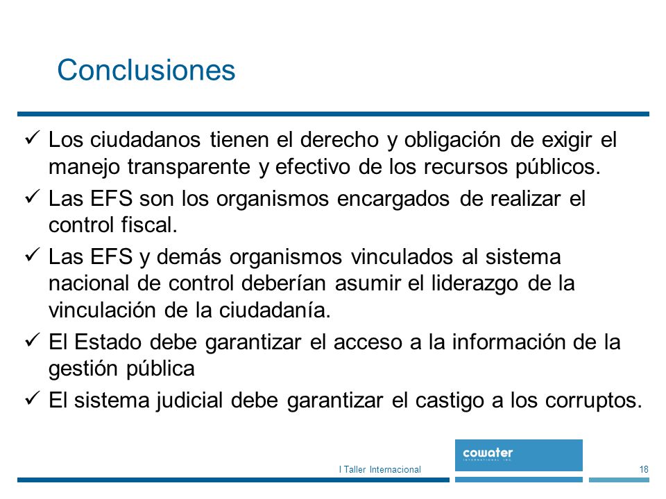 Conclusiones Los ciudadanos tienen el derecho y obligación de exigir el manejo transparente y efectivo de los recursos públicos.