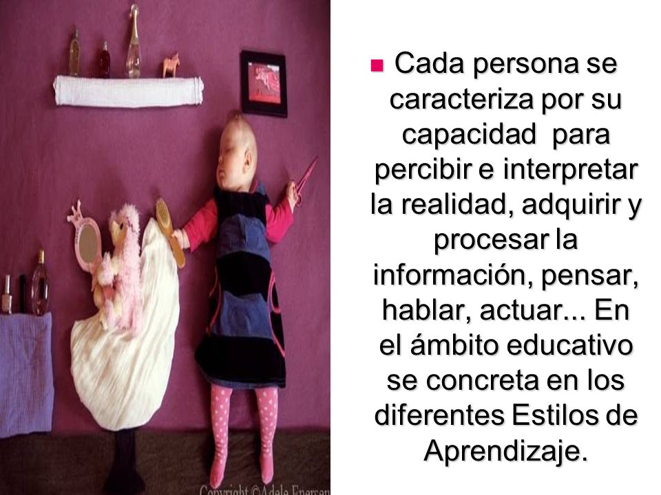 Cada persona se caracteriza por su capacidad para percibir e interpretar la realidad, adquirir y procesar la información, pensar, hablar, actuar...