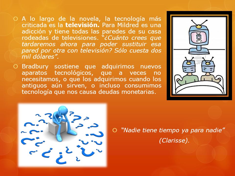A lo largo de la novela, la tecnología más criticada es la televisión