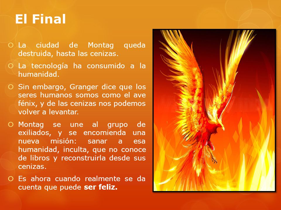 El Final La ciudad de Montag queda destruida, hasta las cenizas.