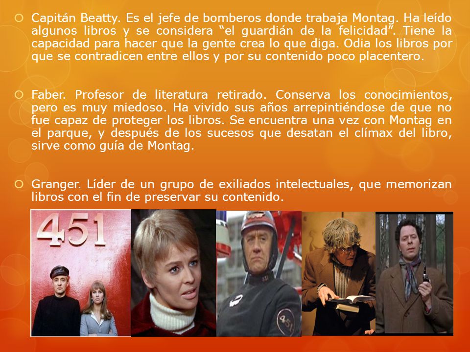 Capitán Beatty. Es el jefe de bomberos donde trabaja Montag