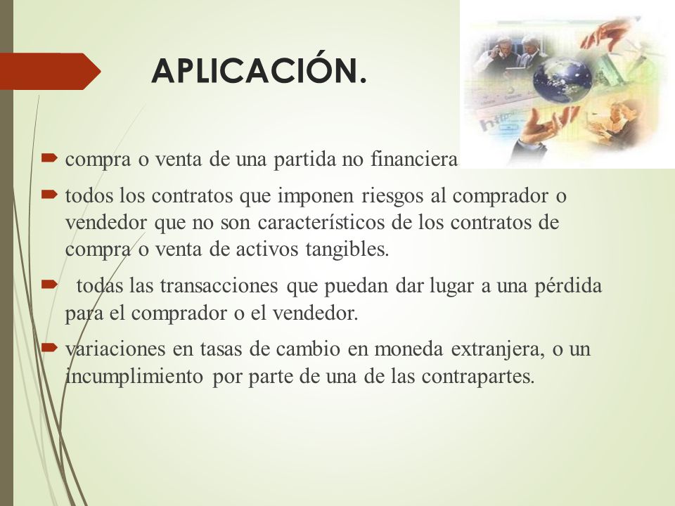 APLICACIÓN. compra o venta de una partida no financiera.