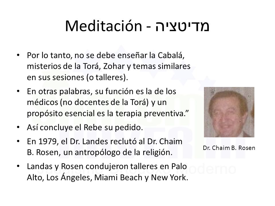 Meditación - מדיטציה Por lo tanto, no se debe enseñar la Cabalá, misterios de la Torá, Zohar y temas similares en sus sesiones (o talleres).