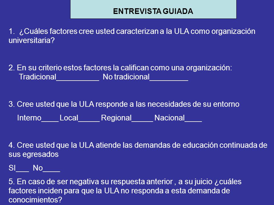 ENTREVISTA GUIADA 1. ¿Cuáles factores cree usted caracterizan a la ULA como organización universitaria