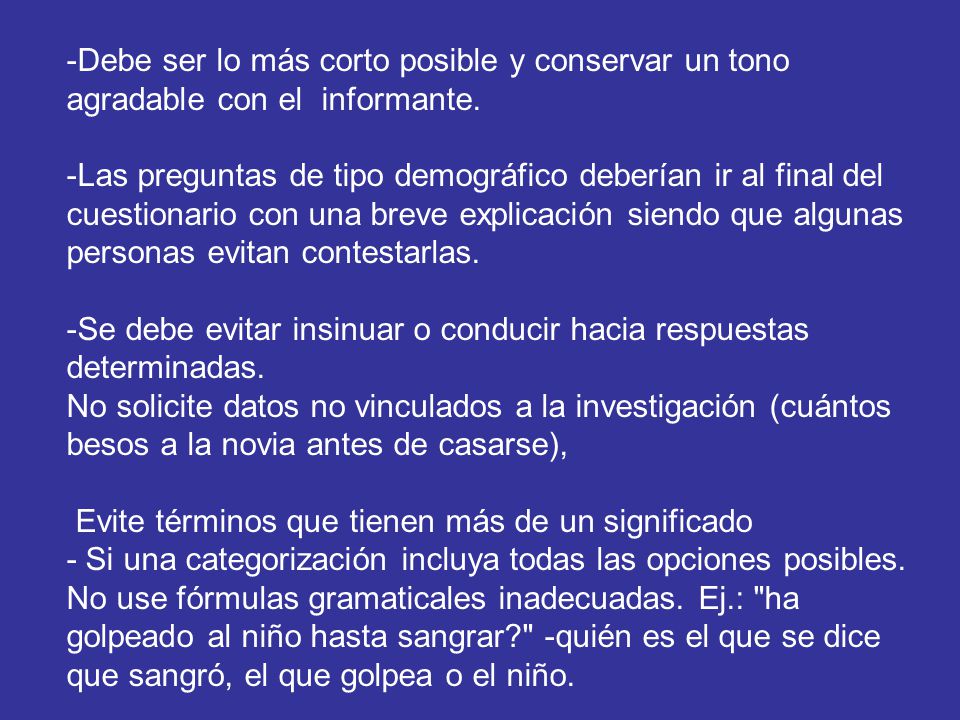 Debe ser lo más corto posible y conservar un tono agradable con el informante.