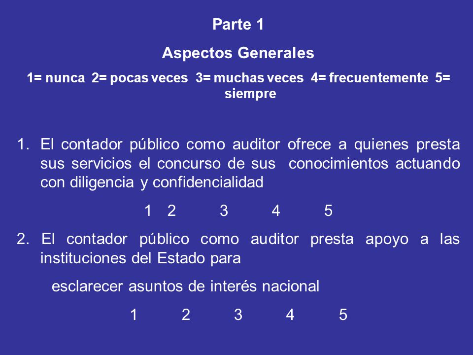 1= nunca 2= pocas veces 3= muchas veces 4= frecuentemente 5= siempre